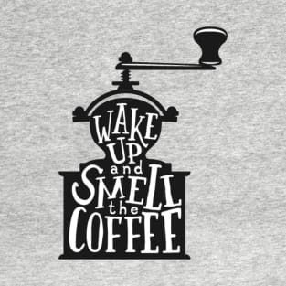 Wake up and smell the coffee, a Coffee Lover gift idea T-Shirt